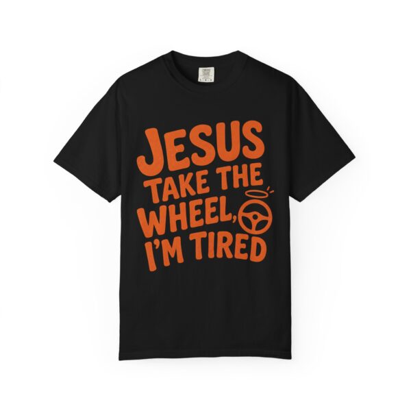 3357460740978052764_2048.jpeg Comfort Colors® Jesus Take The Wheel I am Tired T-shirt, Christian Faith Graphic Tee, Bible Verse Shirt