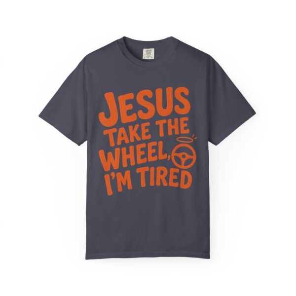 7066403207645573023_2048.jpeg Comfort Colors® Jesus Take The Wheel I am Tired T-shirt, Christian Faith Graphic Tee, Bible Verse Shirt