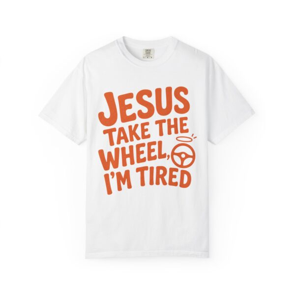 9289149032582060801_2048.jpeg Comfort Colors® Jesus Take The Wheel I am Tired T-shirt, Christian Faith Graphic Tee, Bible Verse Shirt